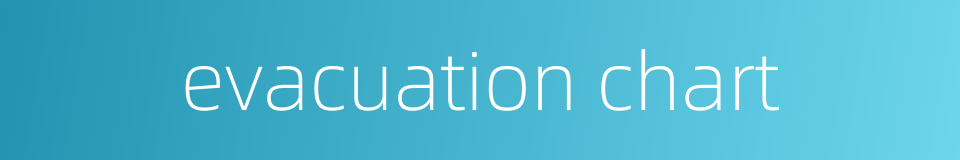 evacuation chart的同义词