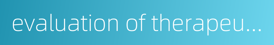evaluation of therapeutic effects的同义词