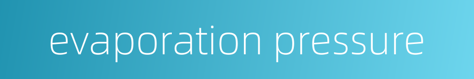 evaporation pressure的同义词