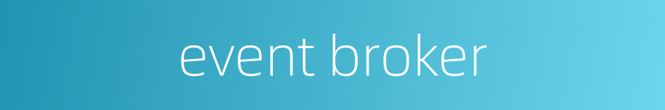 event broker的同义词