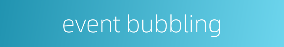 event bubbling的同义词