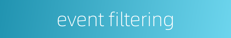 event filtering的同义词