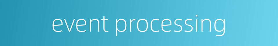 event processing的同义词