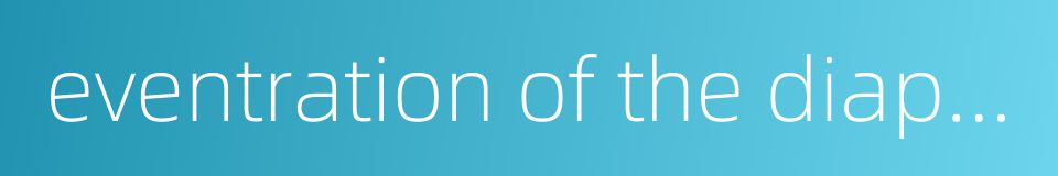 eventration of the diaphragm的同义词