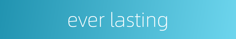 ever lasting的同义词