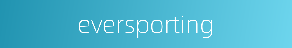 eversporting的同义词
