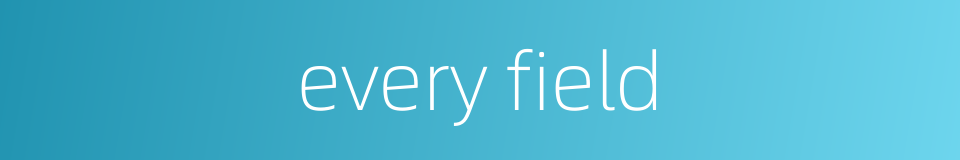 every field的同义词