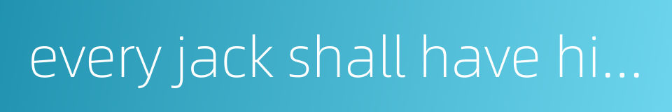 every jack shall have his jill的同义词