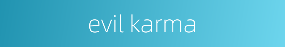 evil karma的同义词