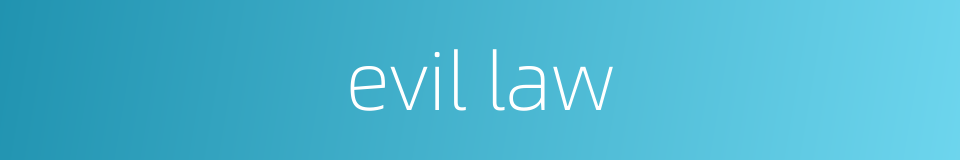 evil law的同义词