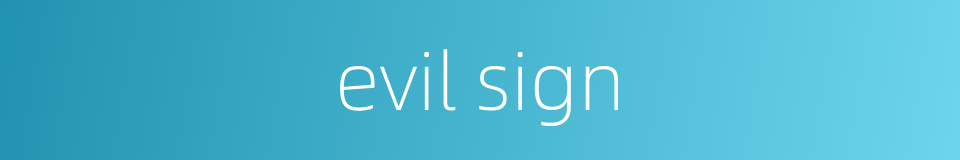 evil sign的同义词