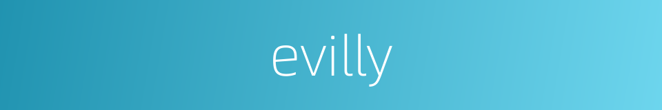 evilly的意思