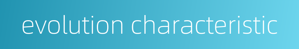 evolution characteristic的同义词