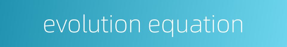 evolution equation的同义词