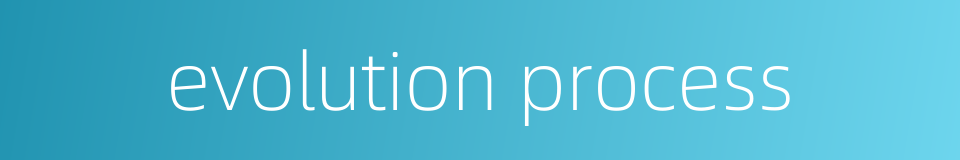 evolution process的同义词