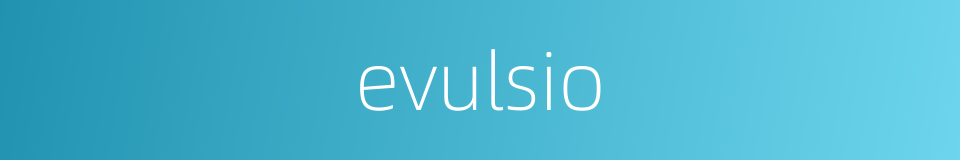 evulsio的同义词