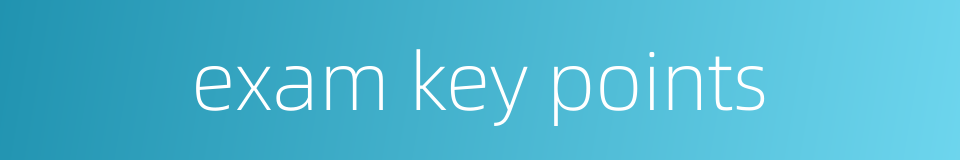 exam key points的同义词