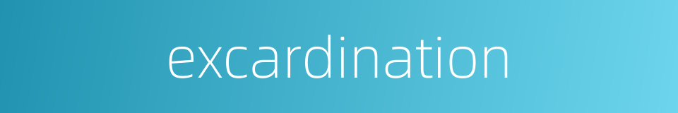 excardination的同义词