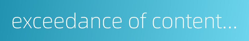 exceedance of content standards的同义词