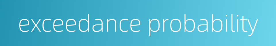 exceedance probability的同义词