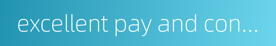 excellent pay and conditions的同义词