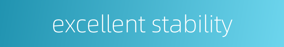 excellent stability的同义词