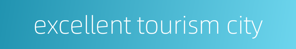 excellent tourism city的同义词