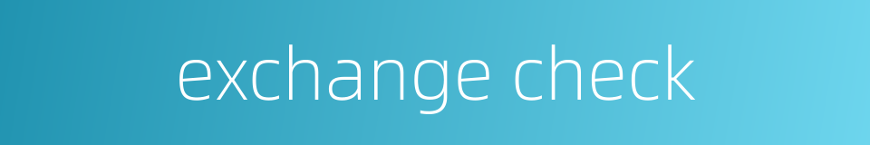 exchange check的同义词