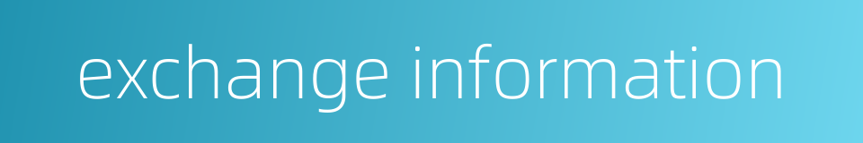 exchange information的同义词