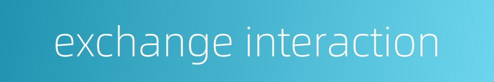 exchange interaction的同义词