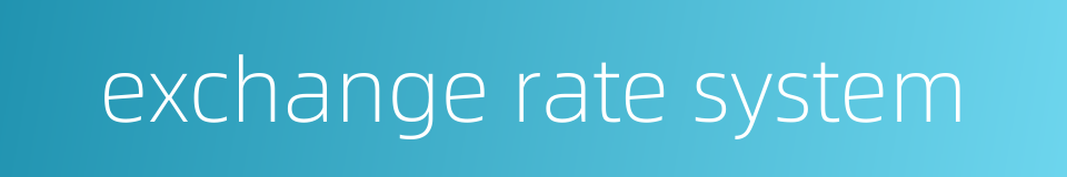 exchange rate system的同义词