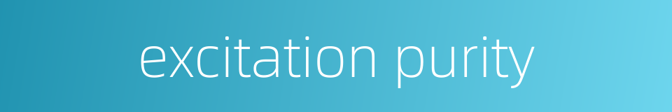excitation purity的同义词