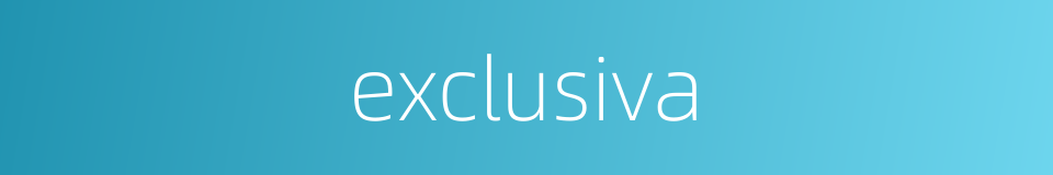 exclusiva的同义词