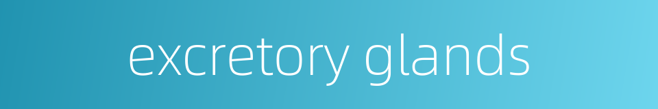 excretory glands的同义词