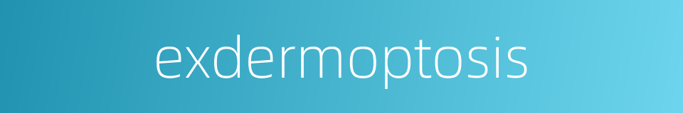 exdermoptosis的同义词