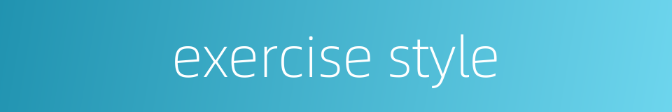 exercise style的同义词