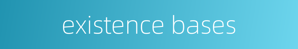 existence bases的同义词