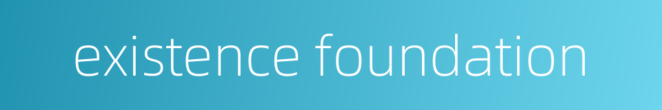 existence foundation的同义词