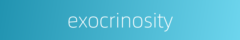 exocrinosity的同义词