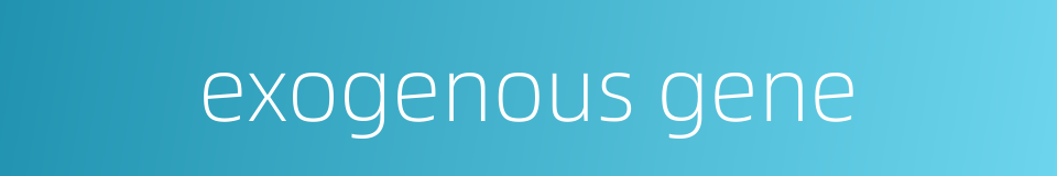 exogenous gene的同义词