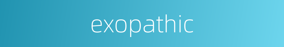 exopathic的同义词