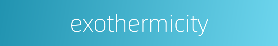 exothermicity的同义词
