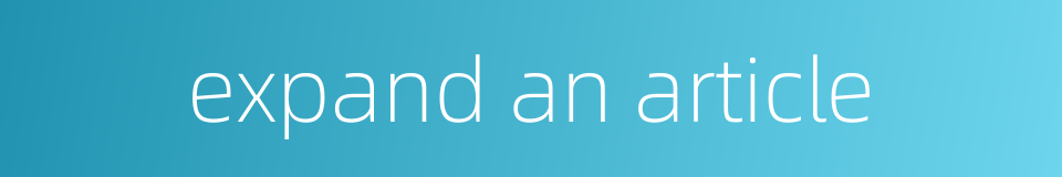 expand an article的同义词