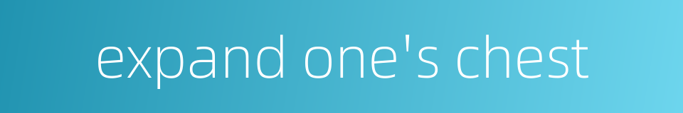 expand one's chest的同义词