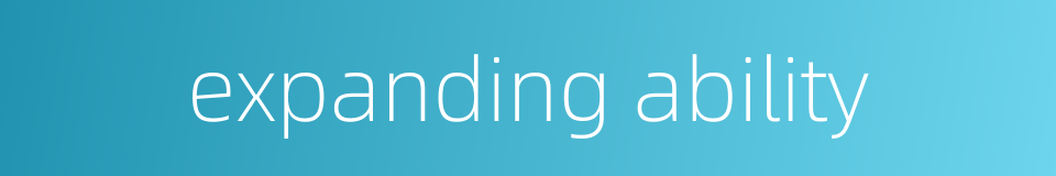 expanding ability的同义词