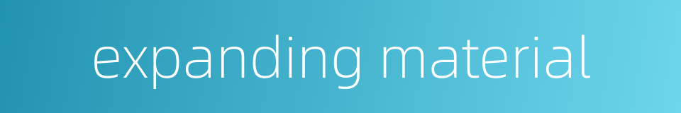 expanding material的同义词