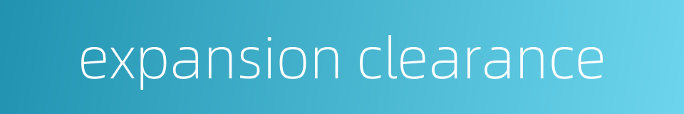 expansion clearance的同义词