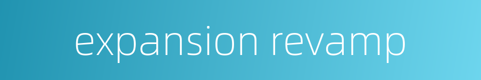 expansion revamp的同义词
