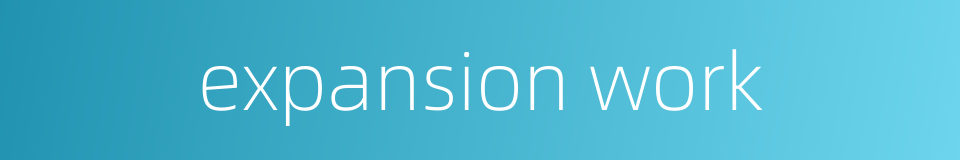 expansion work的同义词
