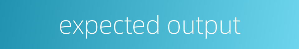 expected output的同义词